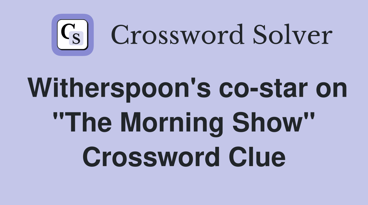Witherspoon's costar on "The Morning Show" Crossword Clue Answers